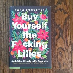 Buy Yourself the F***ing Lilies